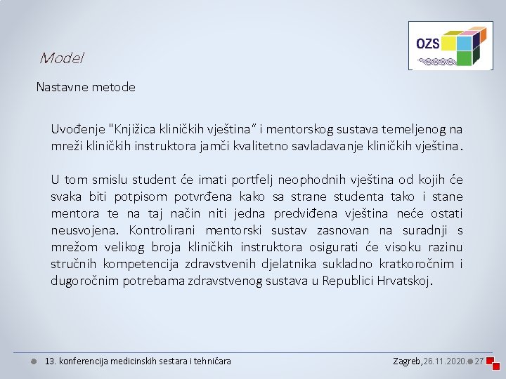 Model Nastavne metode Uvođenje "Knjižica kliničkih vještina“ i mentorskog sustava temeljenog na mreži kliničkih Model Nastavne metode Uvođenje "Knjižica kliničkih vještina“ i mentorskog sustava temeljenog na mreži kliničkih