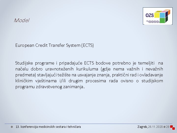 Model European Credit Transfer System (ECTS) Studijske programe i pripadajuće ECTS bodove potrebno je Model European Credit Transfer System (ECTS) Studijske programe i pripadajuće ECTS bodove potrebno je