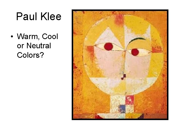 Paul Klee • Warm, Cool or Neutral Colors? 