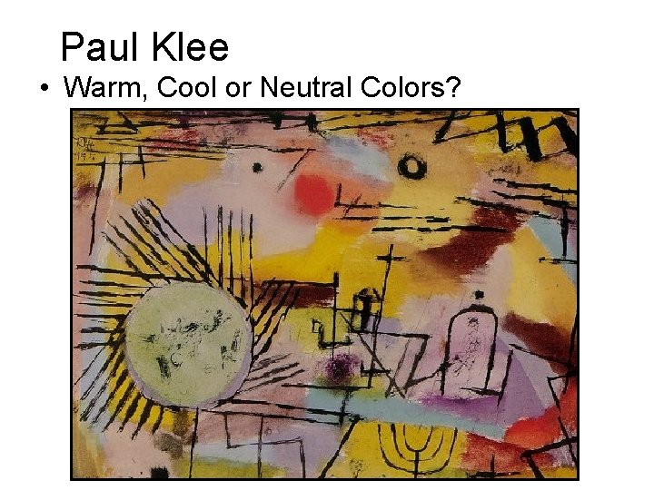 Paul Klee • Warm, Cool or Neutral Colors? 