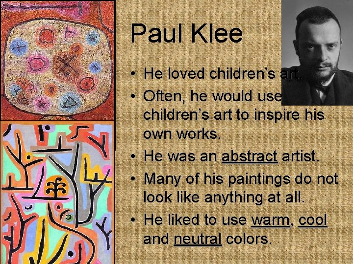 Paul Klee • He loved children’s art. • Often, he would use children’s art
