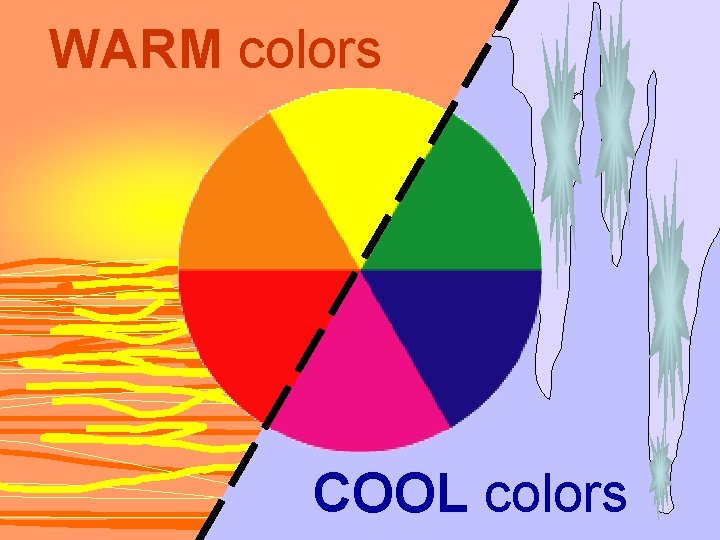 WARM colors COOL colors 