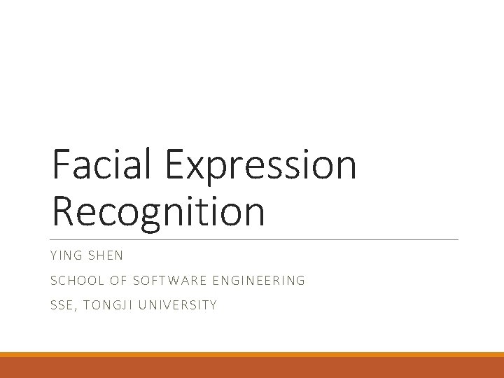 Facial Expression Recognition YI NG SHE N SCHOOL OF S OFTWARE ENG INEERING SSE,