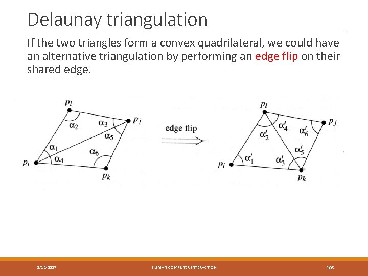 Delaunay triangulation If the two triangles form a convex quadrilateral, we could have an