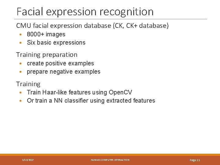 Facial expression recognition CMU facial expression database (CK, CK+ database) • 8000+ images •