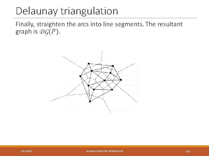 Delaunay triangulation 3/13/2017 HUMAN COMPUTER INTERACTION 114 