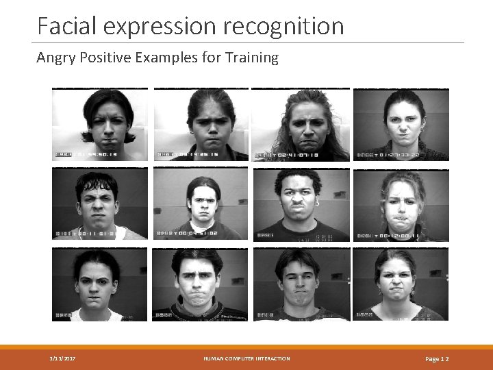 Facial expression recognition Angry Positive Examples for Training 3/13/2017 HUMAN COMPUTER INTERACTION Page 12