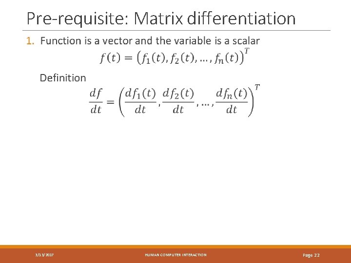 Pre-requisite: Matrix differentiation 3/13/2017 HUMAN COMPUTER INTERACTION Page 22 