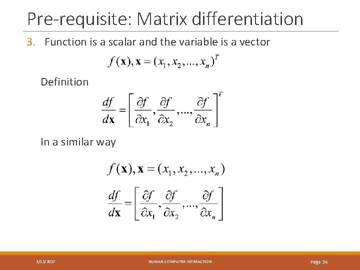 Pre-requisite: Matrix differentiation 3. Function is a scalar and the variable is a vector