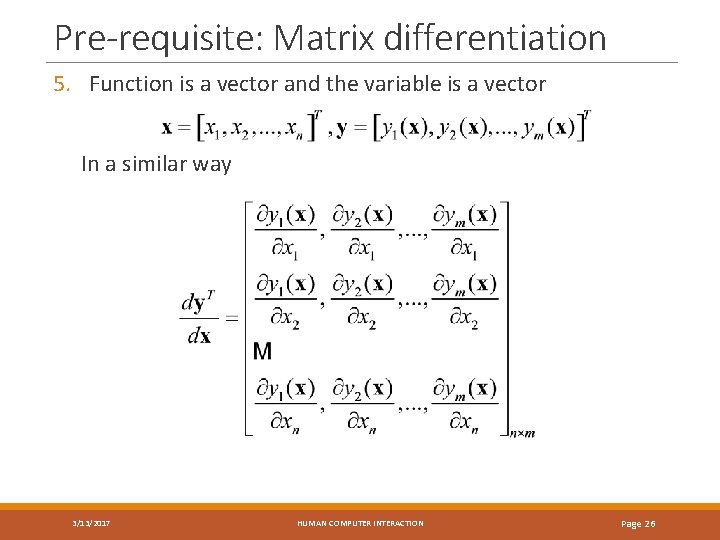 Pre-requisite: Matrix differentiation 5. Function is a vector and the variable is a vector