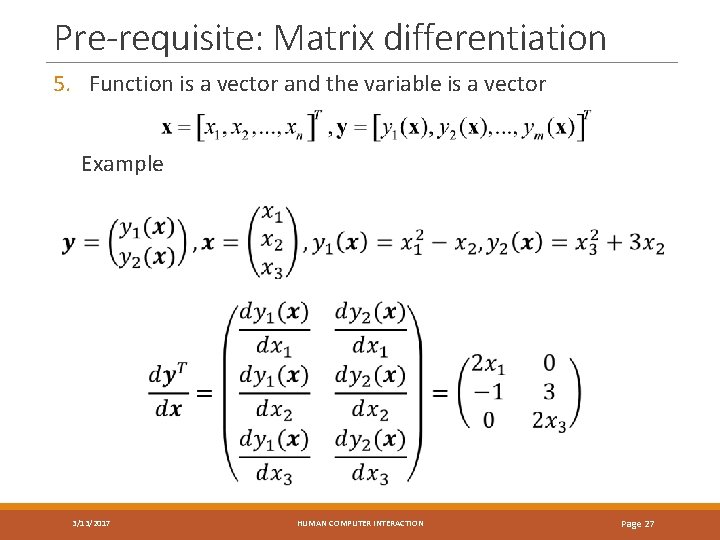 Pre-requisite: Matrix differentiation 5. Function is a vector and the variable is a vector