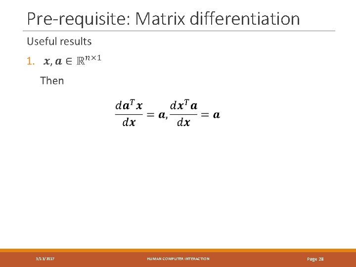 Pre-requisite: Matrix differentiation 3/13/2017 HUMAN COMPUTER INTERACTION Page 28 
