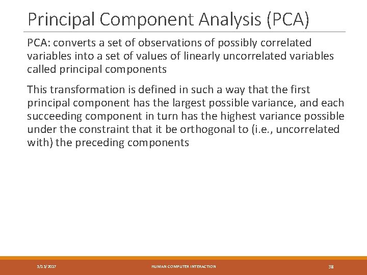 Principal Component Analysis (PCA) PCA: converts a set of observations of possibly correlated variables