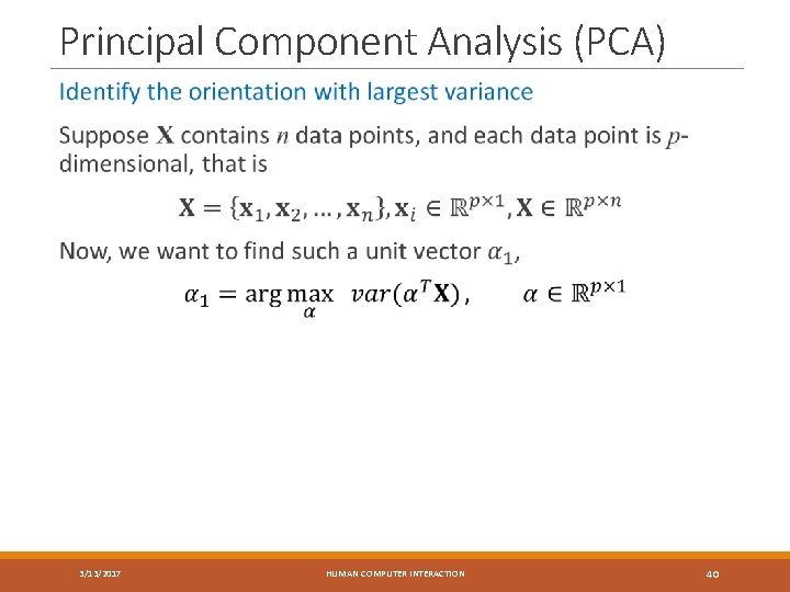 Principal Component Analysis (PCA) 3/13/2017 HUMAN COMPUTER INTERACTION 40 