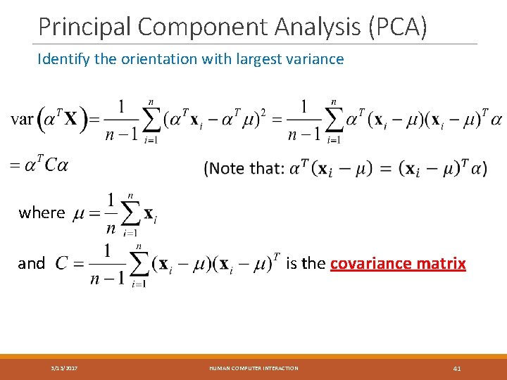 Principal Component Analysis (PCA) Identify the orientation with largest variance where and is the