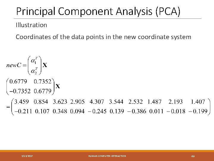 Principal Component Analysis (PCA) Illustration Coordinates of the data points in the new coordinate