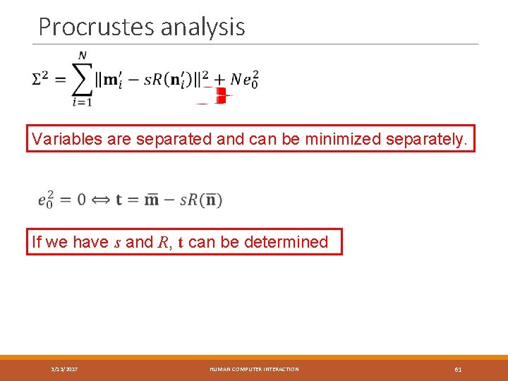 Procrustes analysis Variables are separated and can be minimized separately. If we have s