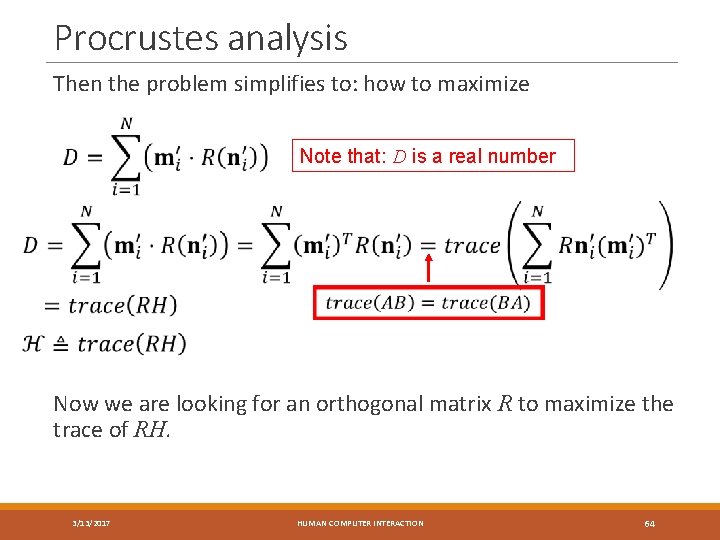 Procrustes analysis Then the problem simplifies to: how to maximize Note that: D is