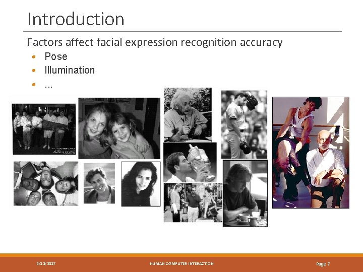 Introduction Factors affect facial expression recognition accuracy • Pose • Illumination • . .