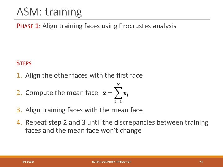ASM: training PHASE 1: Align training faces using Procrustes analysis STEPS 1. Align the