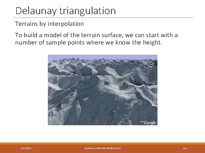 Delaunay triangulation Terrains by interpolation To build a model of the terrain surface, we