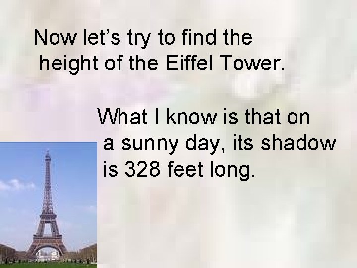 Now let’s try to find the height of the Eiffel Tower. What I know