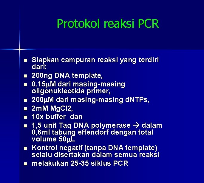 Protokol reaksi PCR n n n n n Siapkan campuran reaksi yang terdiri dari: