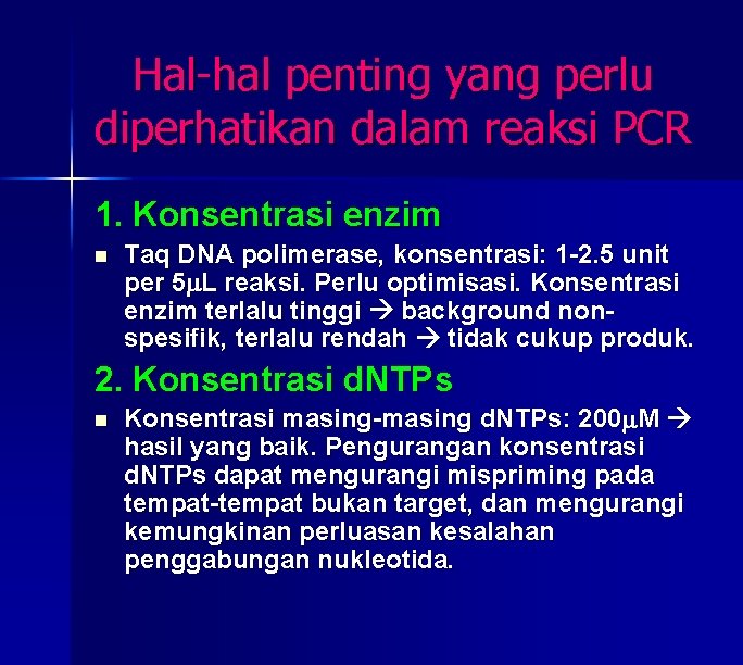 Hal-hal penting yang perlu diperhatikan dalam reaksi PCR 1. Konsentrasi enzim n Taq DNA