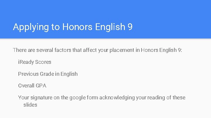 Applying to Honors English 9 There are several factors that affect your placement in