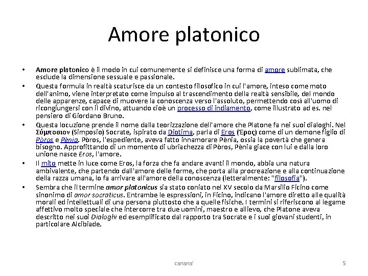 Amore platonico • • • Amore platonico è il modo in cui comunemente si