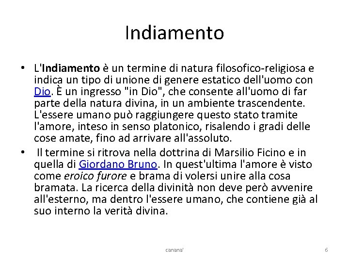 Indiamento • L'Indiamento è un termine di natura filosofico-religiosa e indica un tipo di