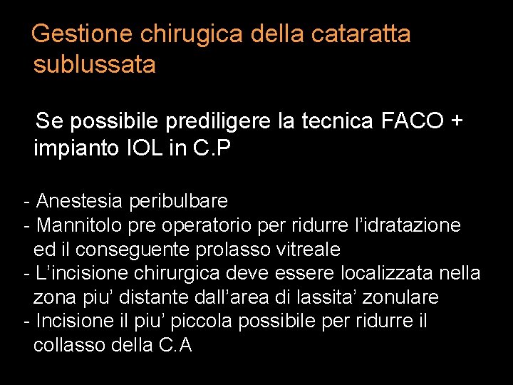 Gestione chirugica della cataratta sublussata Se possibile prediligere la tecnica FACO + impianto IOL