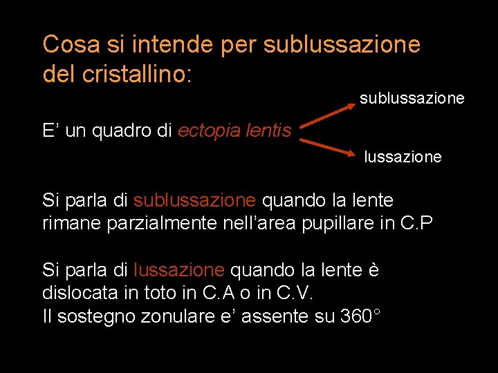 Cosa si intende per sublussazione del cristallino: sublussazione E’ un quadro di ectopia lentis