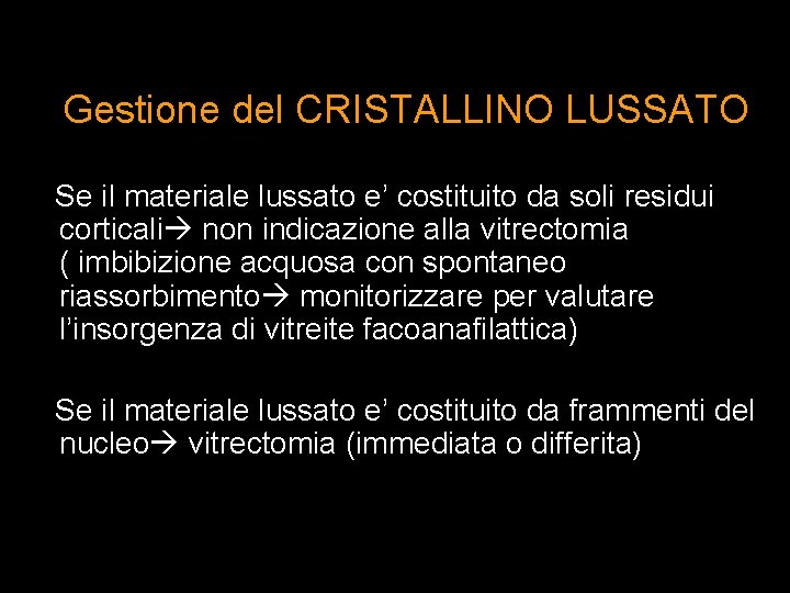 Gestione del CRISTALLINO LUSSATO Se il materiale lussato e’ costituito da soli residui corticali