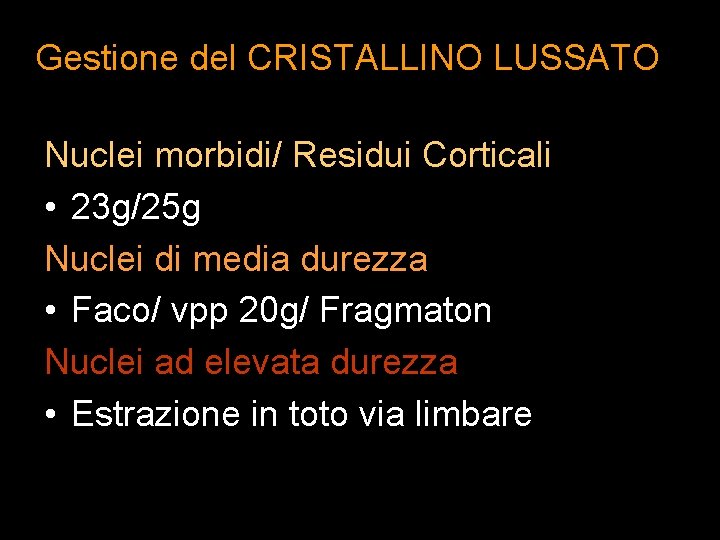 Gestione del CRISTALLINO LUSSATO Nuclei morbidi/ Residui Corticali • 23 g/25 g Nuclei di