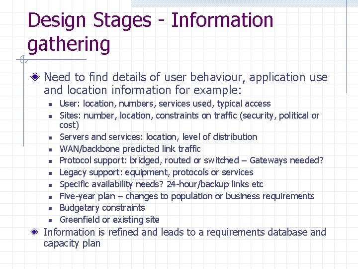 Design Stages - Information gathering Need to find details of user behaviour, application use