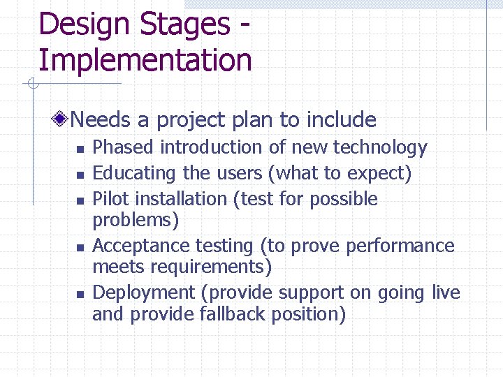 Design Stages Implementation Needs a project plan to include n n n Phased introduction