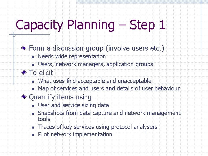 Capacity Planning – Step 1 Form a discussion group (involve users etc. ) n