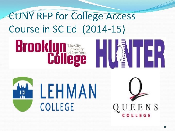 CUNY RFP for College Access Course in SC Ed (2014 -15) 12 CUNY RFP for College Access Course in SC Ed (2014 -15) 12
