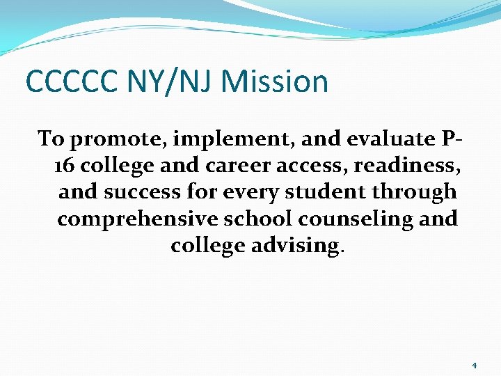 CCCCC NY/NJ Mission To promote, implement, and evaluate P 16 college and career access, CCCCC NY/NJ Mission To promote, implement, and evaluate P 16 college and career access,