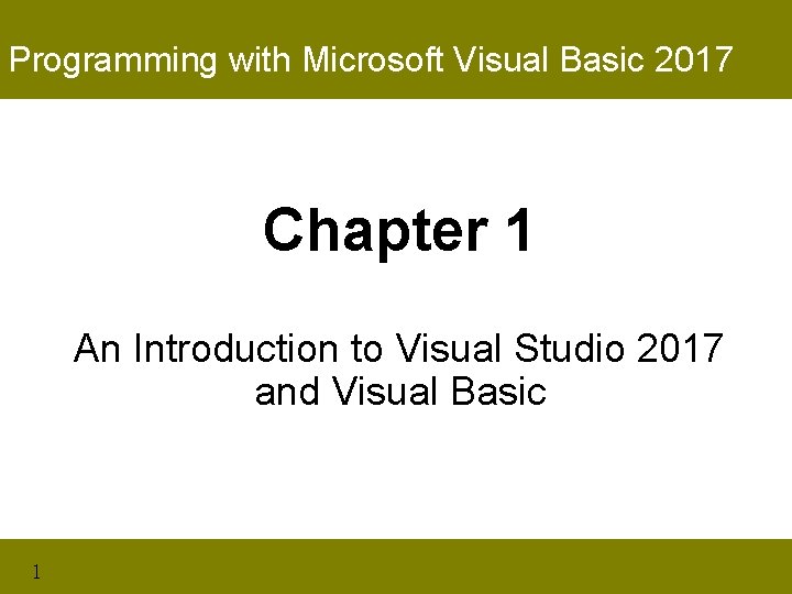 Programming with Microsoft Visual Basic 2017 Chapter 1