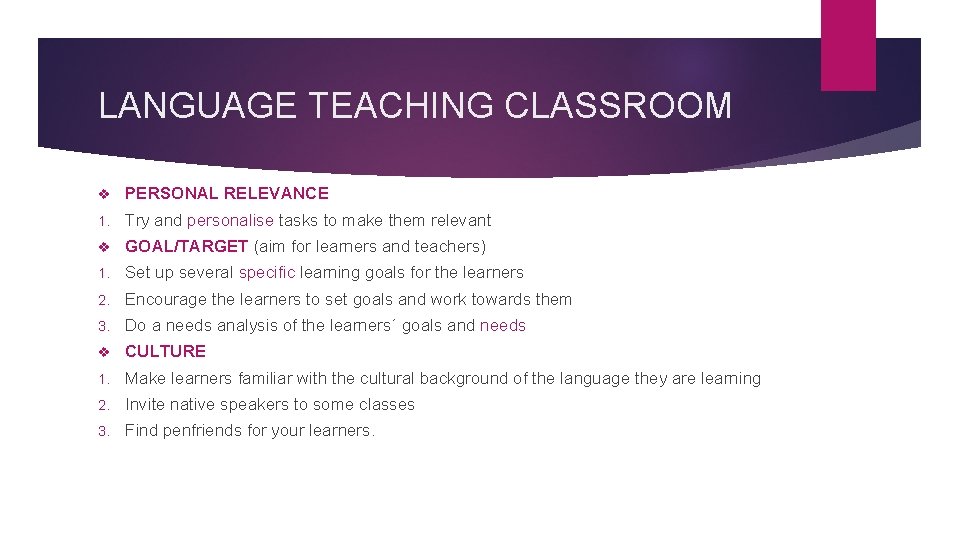 LANGUAGE TEACHING CLASSROOM v PERSONAL RELEVANCE 1. Try and personalise tasks to make them