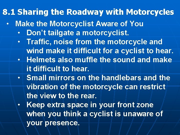 8. 1 Sharing the Roadway with Motorcycles • Make the Motorcyclist Aware of You