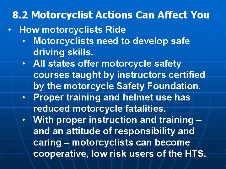 8. 2 Motorcyclist Actions Can Affect You • How motorcyclists Ride • Motorcyclists need