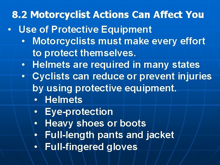8. 2 Motorcyclist Actions Can Affect You • Use of Protective Equipment • Motorcyclists