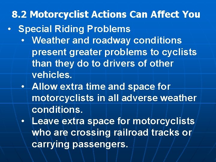 8. 2 Motorcyclist Actions Can Affect You • Special Riding Problems • Weather and