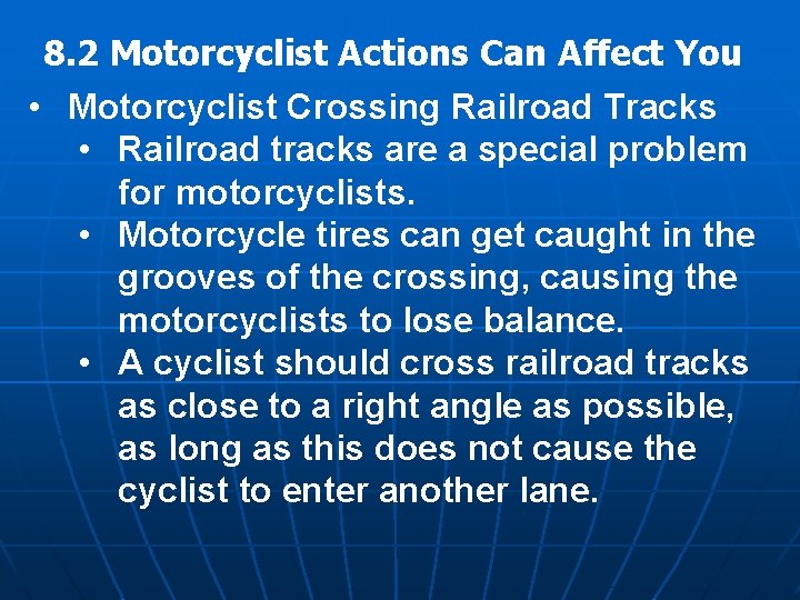 8. 2 Motorcyclist Actions Can Affect You • Motorcyclist Crossing Railroad Tracks • Railroad