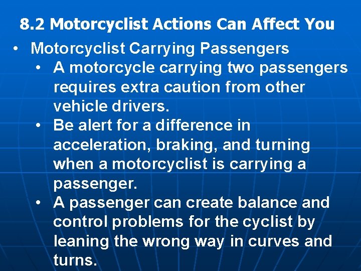 8. 2 Motorcyclist Actions Can Affect You • Motorcyclist Carrying Passengers • A motorcycle