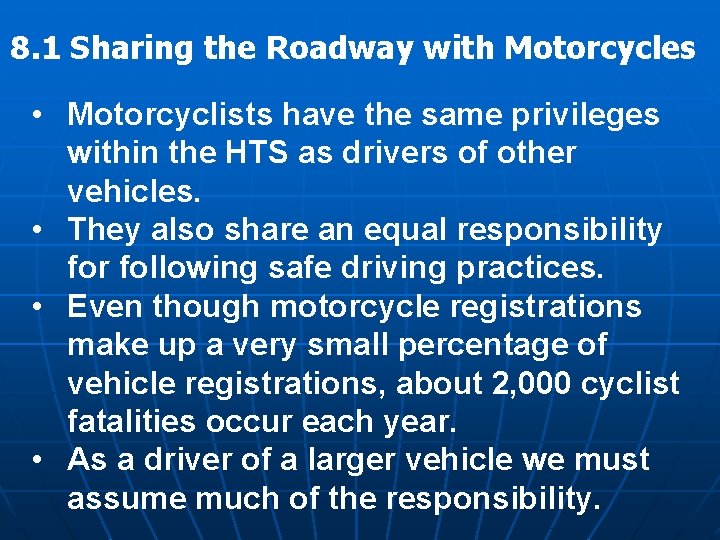 8. 1 Sharing the Roadway with Motorcycles • Motorcyclists have the same privileges within