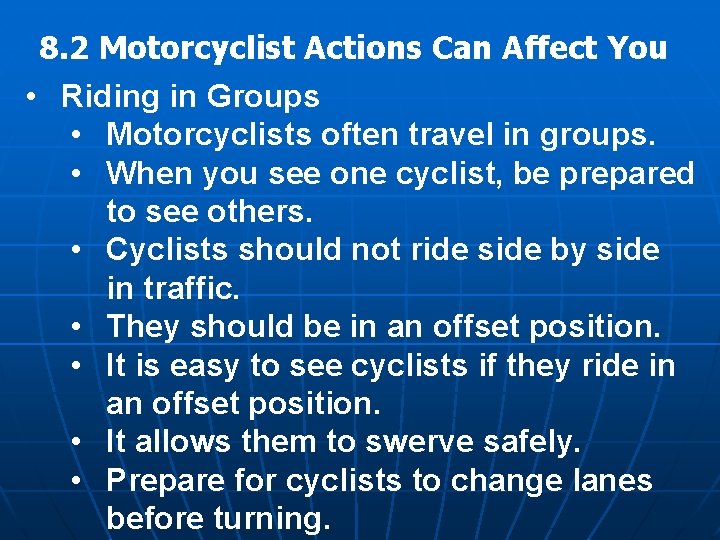 8. 2 Motorcyclist Actions Can Affect You • Riding in Groups • Motorcyclists often